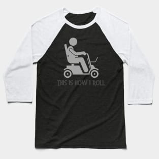 Electric Wheelchair This Is How I Roll Baseball T-Shirt